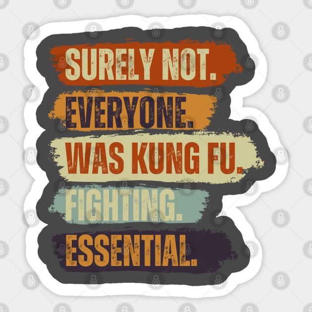 Surely Not Everyone Was Kung Fu Fighting Vintage Retro Sticker by Just Me Store